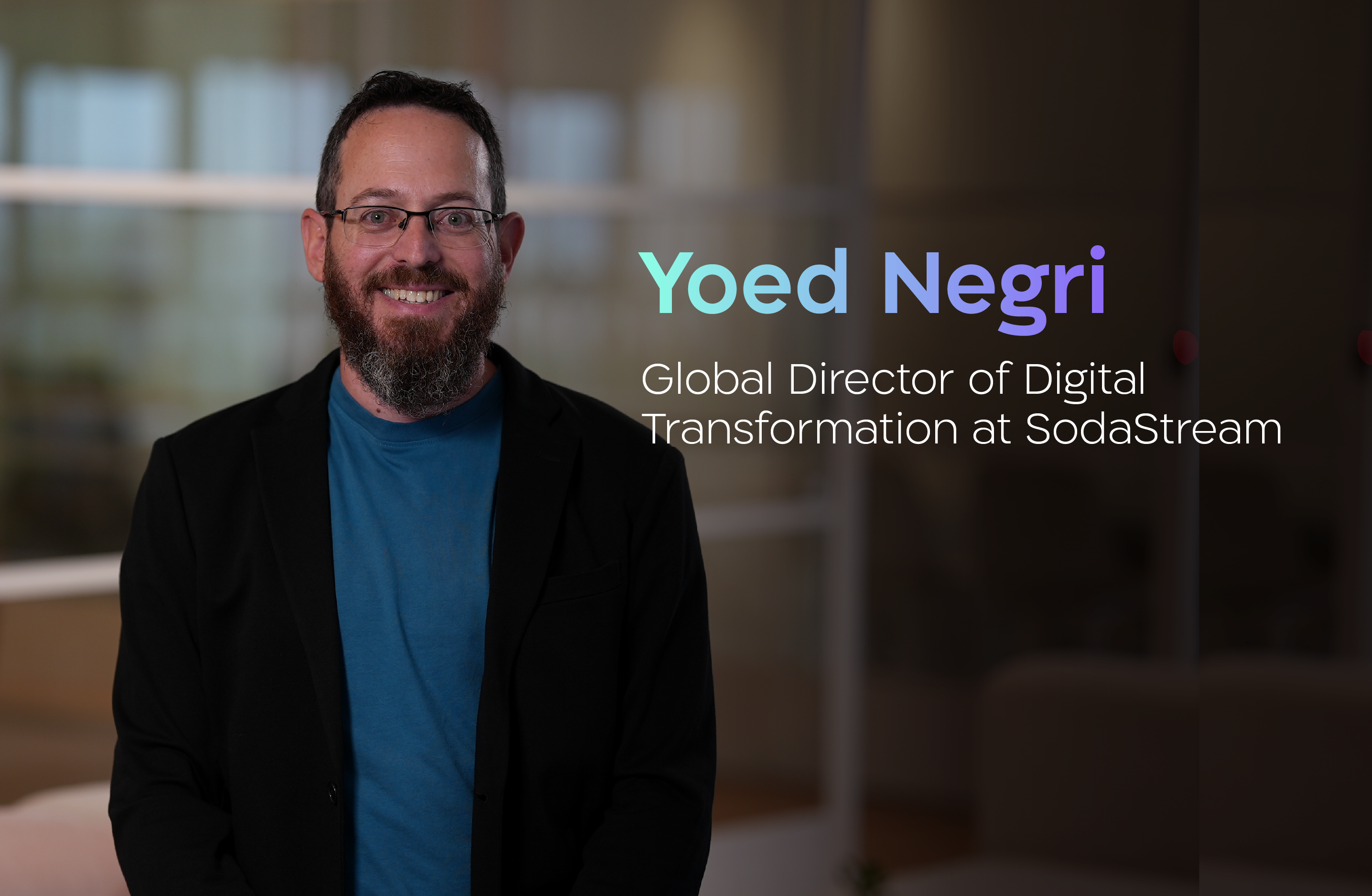 Yoed Negri, Global Director of digital Transformation at SodaStream