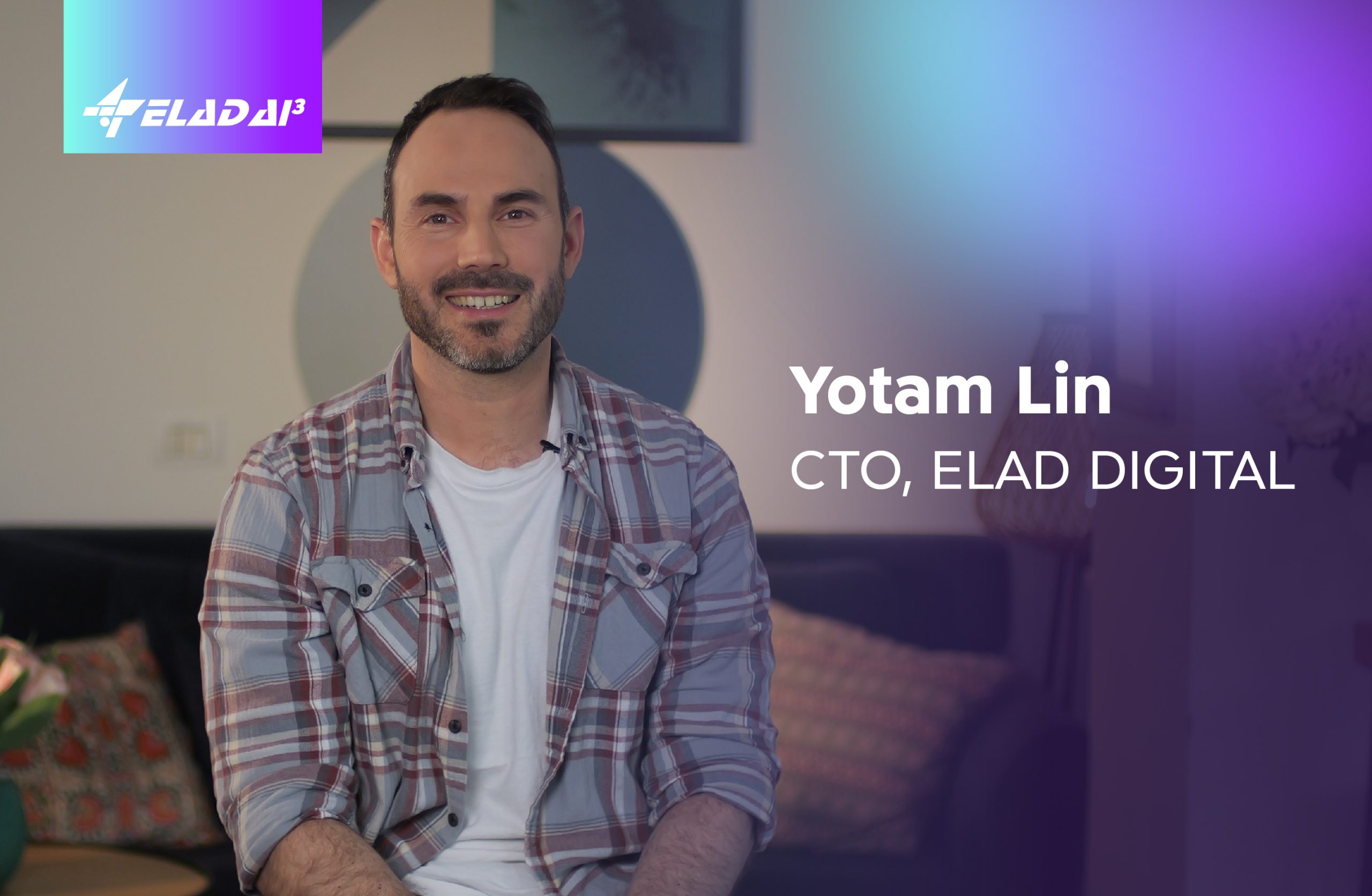 Yotam LIn. CTO ELAD DIGITAL